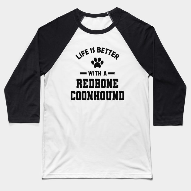 Redbone Coonhound Dog - Life is better with a redbone coonhound Baseball T-Shirt by KC Happy Shop